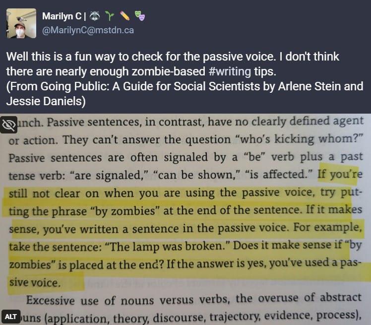 A Mastodon post reads "Well this is a fun way to check for the passive voice. I don't think there are nearly enough zombie-based writing tips. A photo of text from the book with digital highlights. "If you're still not clear when you are using the passive voice, try putting the phrase "by zombies" at the end of the sentence. If it makes sense, you've written a sentence in the passive voice. For example, take the sentence: "The lamp was broken." Does it make sense if "by zombies" is placed at the end? if the answer is yes, you've used a passive voice."